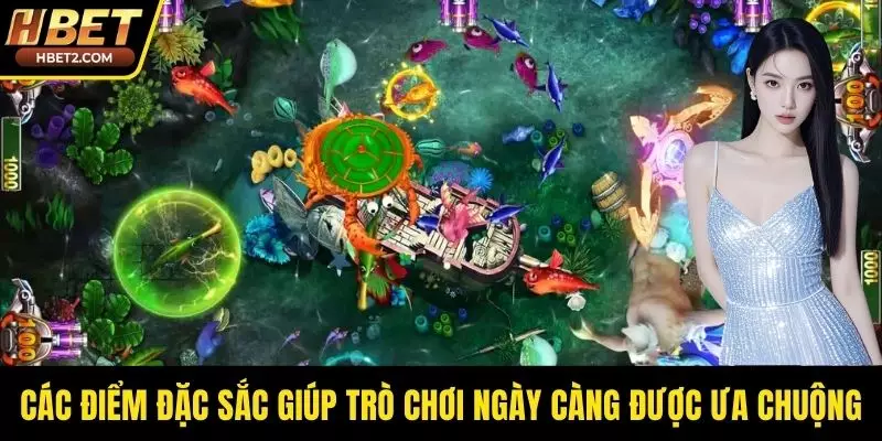 Các điểm đặc sắc giúp trò chơi ngày càng được ưa chuộng