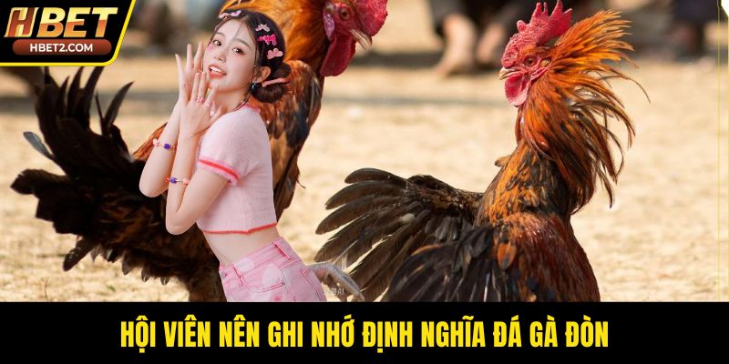 Hội viên nên ghi nhớ định nghĩa đá gà đòn