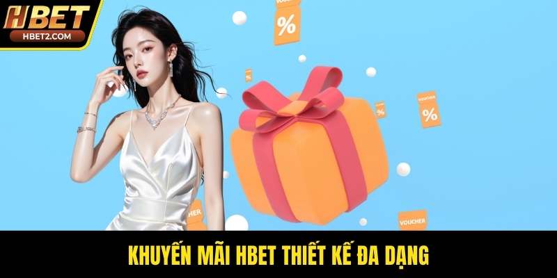 Khuyến mãi HBET thiết kế đa dạng