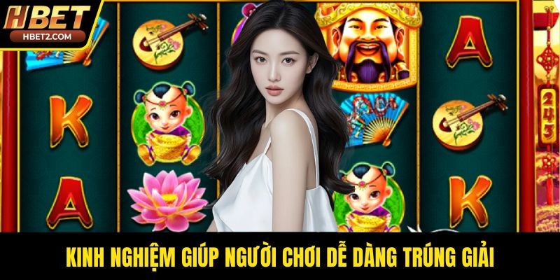 Kinh nghiệm giúp người chơi dễ dàng trúng giải