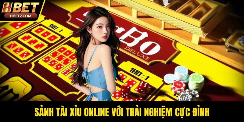 Sảnh tài xỉu online với trải nghiệm cực đỉnh
