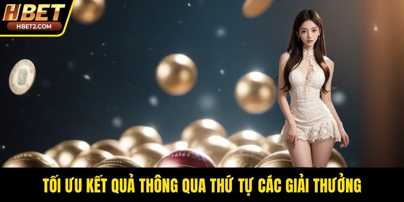 Tối ưu kết quả thông qua thứ tự các giải thưởng