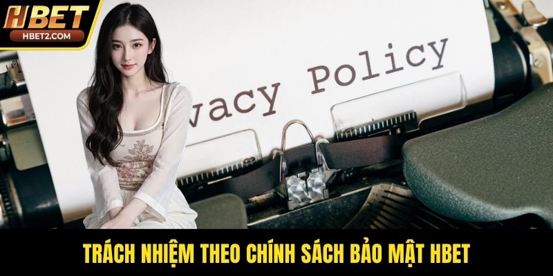 Trách nhiệm theo chính sách bảo mật HBET