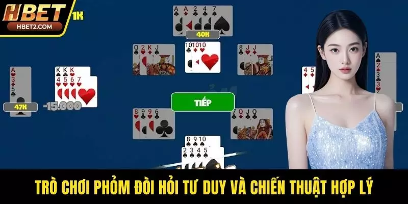 Trò chơi Phỏm đòi hỏi tư duy và chiến thuật hợp lý
