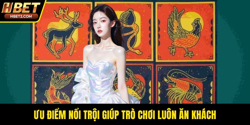 Ưu điểm nổi trội giúp trò chơi luôn ăn khách