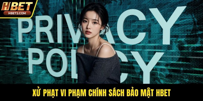 Xử phạt vi phạm chính sách bảo mật HBET